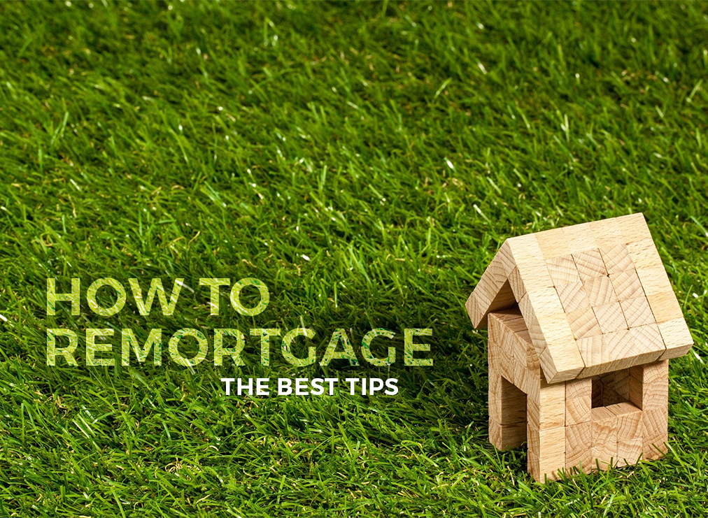 how to remortgage your home